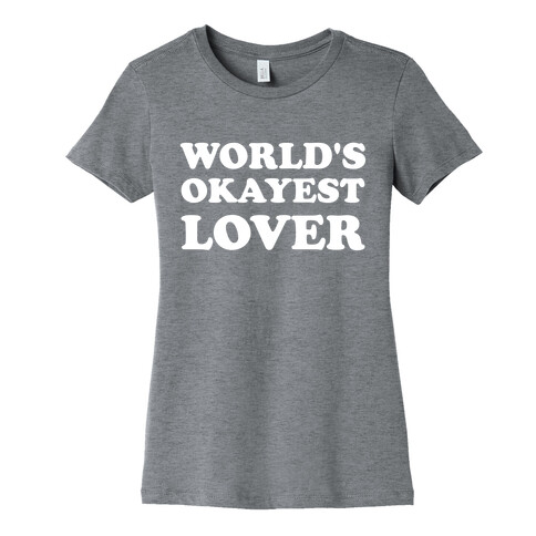 World's Okayest Lover  Womens T-Shirt
