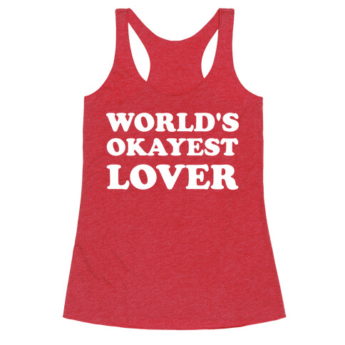 World's Okayest Lover  Racerback Tank Top