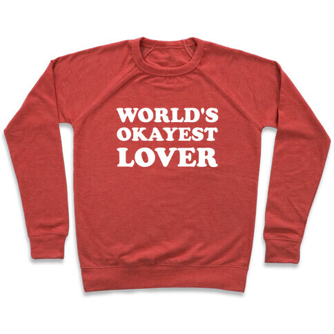 World's Okayest Lover  Pullover