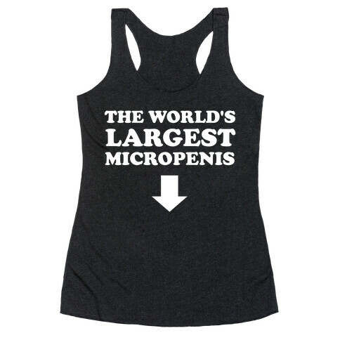 The World's Largest Micropenis  Racerback Tank Top