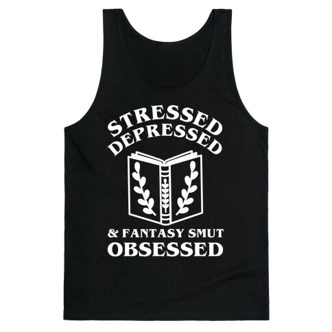 Stressed, Depressed & Fantasy Smut Obsessed Tank Top