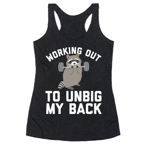 Working Out To Unbig My Back Racerback Tank Top