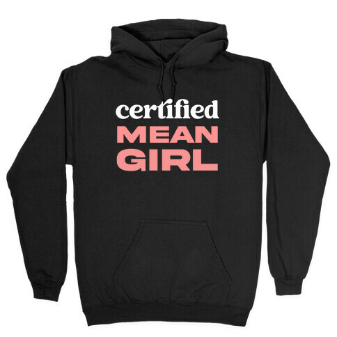 Certified Mean Girl Hooded Sweatshirt