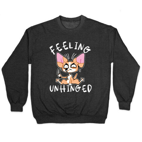 Feeling Unhinged  Pullover