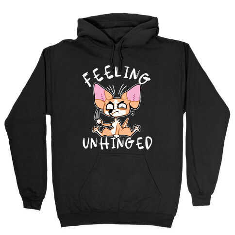 Feeling Unhinged  Hooded Sweatshirt