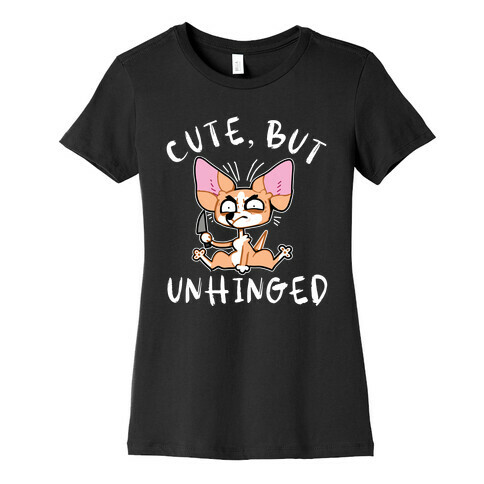 Cute, But Unhinged  Womens T-Shirt