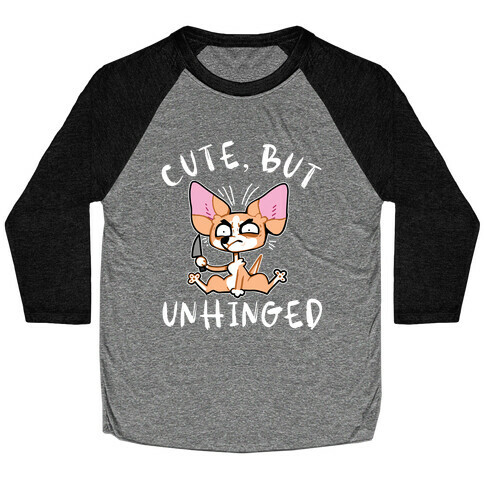 Cute, But Unhinged  Baseball Tee