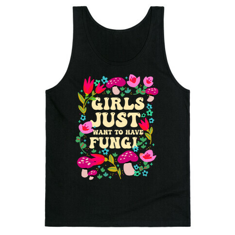 Girls Just Want To Have Fungi Tank Top
