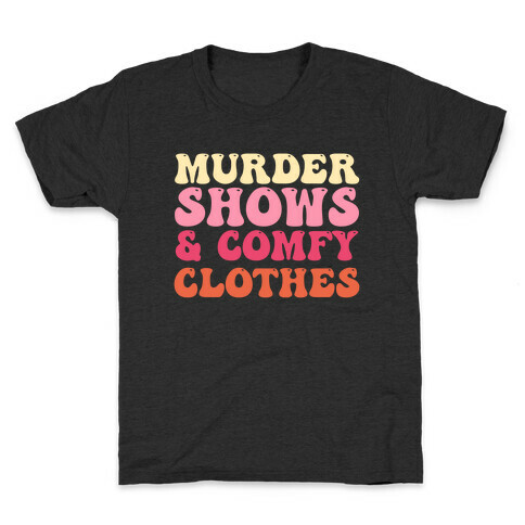 Murder Shows & Comfy Clothes Kids T-Shirt