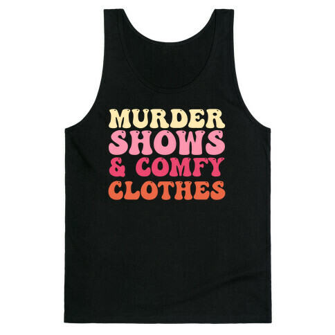 Murder Shows & Comfy Clothes Tank Top