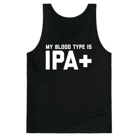 My Blood Type Is Ipa+  Tank Top