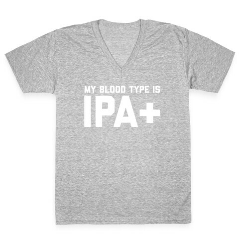 My Blood Type Is Ipa+  V-Neck Tee Shirt