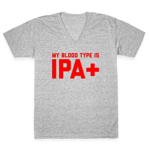 My Blood Type Is Ipa+  V-Neck Tee Shirt