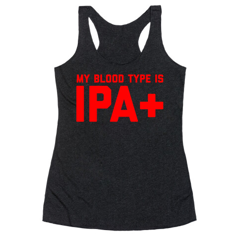 My Blood Type Is Ipa+  Racerback Tank Top