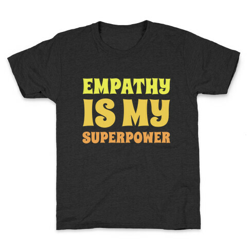 Empathy Is My Superpower Kids T-Shirt