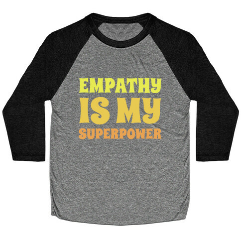 Empathy Is My Superpower Baseball Tee