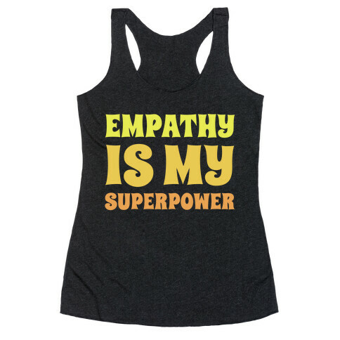 Empathy Is My Superpower Racerback Tank Top
