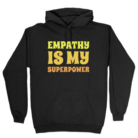 Empathy Is My Superpower Hooded Sweatshirt