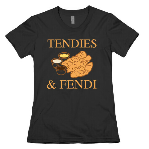 Tendies & Fendi  Womens T-Shirt