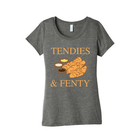 Tendies & Fenty  Womens T-Shirt
