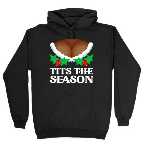 Tits The Season  Hooded Sweatshirt