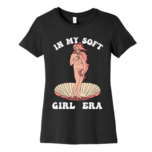 In My Soft Girl Era  Womens T-Shirt