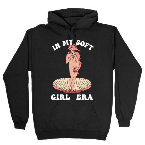 In My Soft Girl Era  Hooded Sweatshirt
