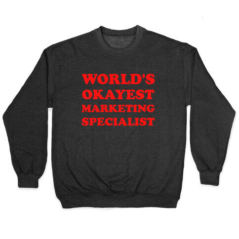 World's Okayest Marketing Specialist Pullover