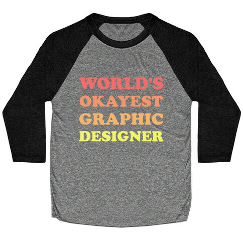 World's Okayest Graphic Designer Baseball Tee