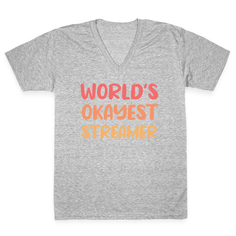 World's Okayest Streamer  V-Neck Tee Shirt