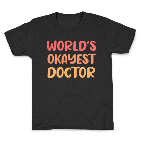 World's Okayest Doctor  Kids T-Shirt