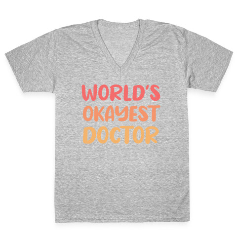 World's Okayest Doctor  V-Neck Tee Shirt