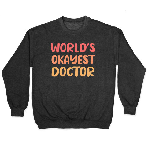 World's Okayest Doctor  Pullover