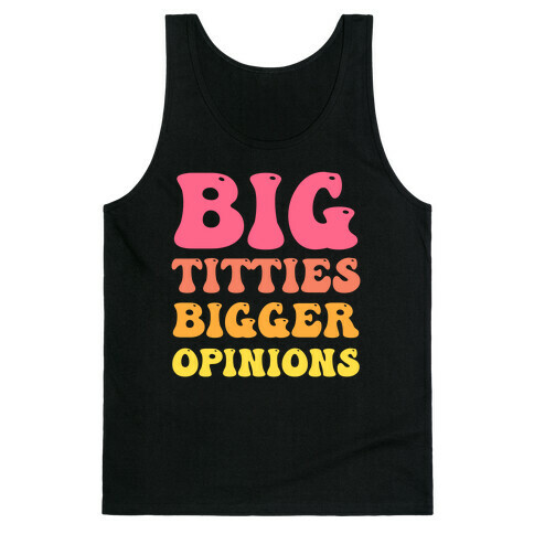 Big Titties Bigger Opinions Tank Top