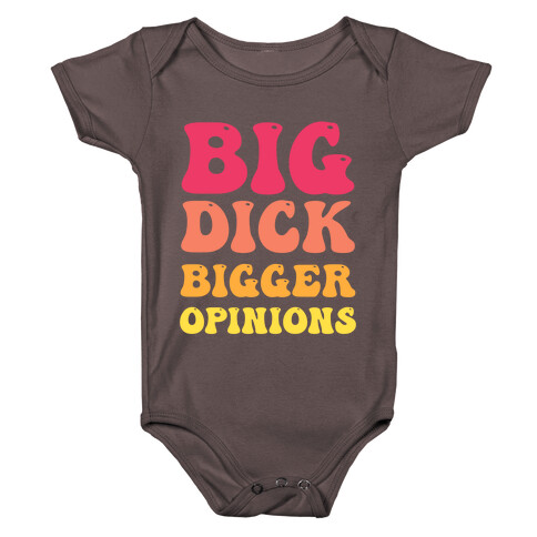 Big Dick Bigger Opinions Baby One-Piece