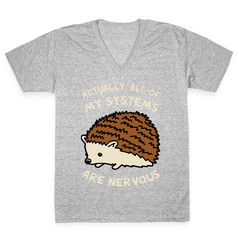 Actually, All Of My Systems Are Nervous V-Neck Tee Shirt