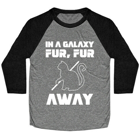 In A Galaxy Fur, Fur Away Baseball Tee