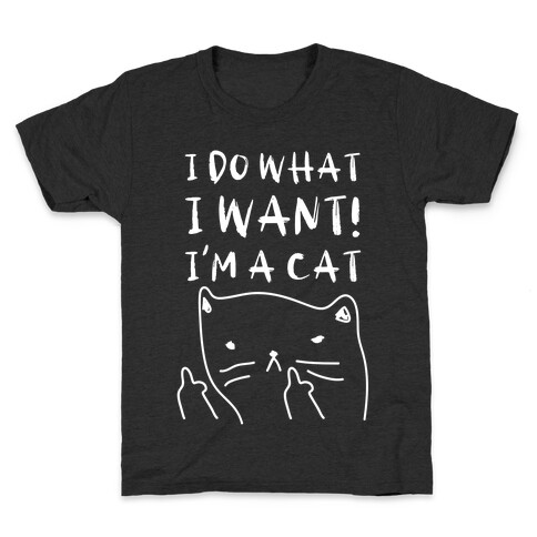 I Do What I Want! I'm A Cat Kids T-Shirt