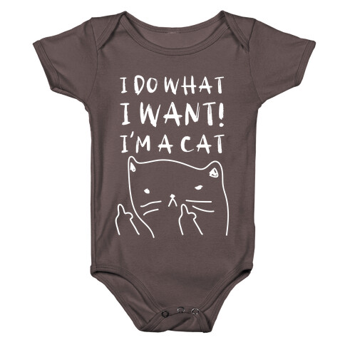 I Do What I Want! I'm A Cat Baby One-Piece