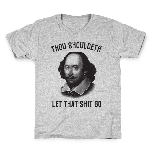 Thou Shouldeth Let That Shit Go  Kids T-Shirt