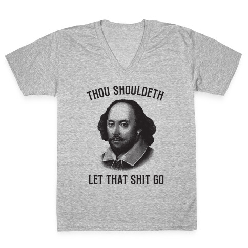 Thou Shouldeth Let That Shit Go  V-Neck Tee Shirt