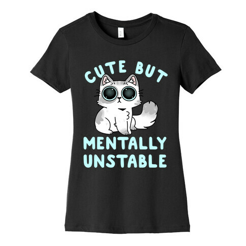 Cute But Mentally Unstable Womens T-Shirt