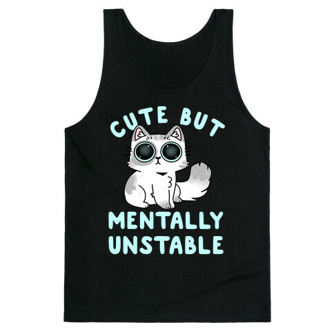 Cute But Mentally Unstable Tank Top