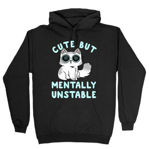 Cute But Mentally Unstable Hooded Sweatshirt