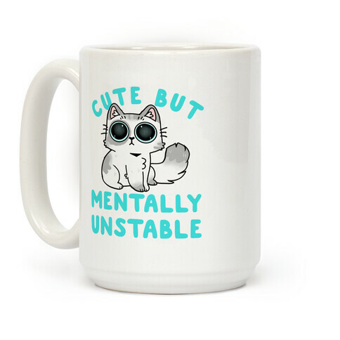Cute But Mentally Unstable Coffee Mug