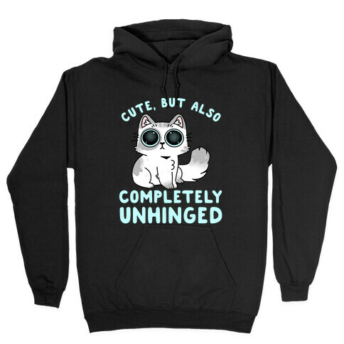 Cute, But Also Completely Unhinged Hooded Sweatshirt