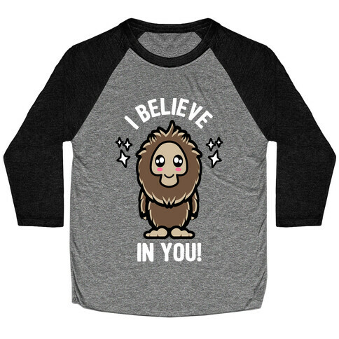 Kawaii Bigfoot I Believe In You! Baseball Tee