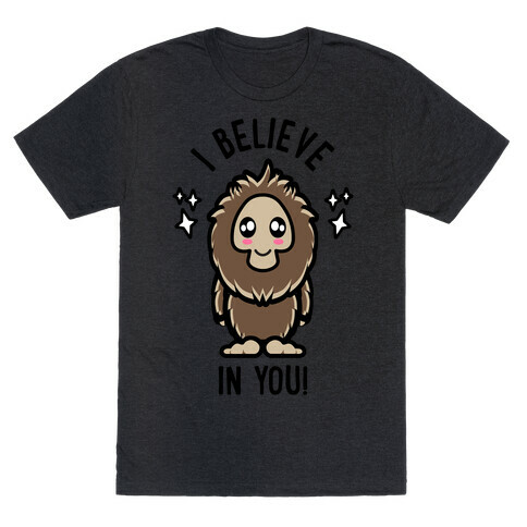  I Believe In You! Kawaii Bigfoot - Light Shirts T-Shirt