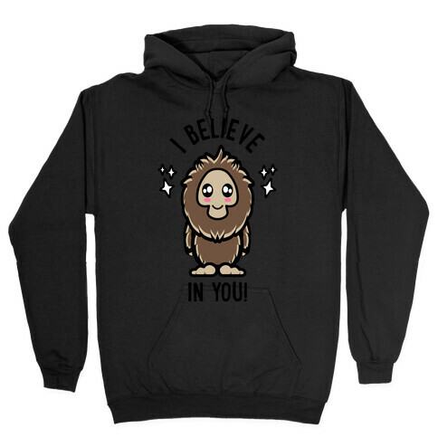  I Believe In You! Kawaii Bigfoot - Light Shirts Hooded Sweatshirt