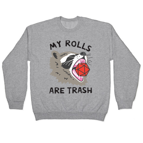 My Rolls Are Trash Raccoon Pullover